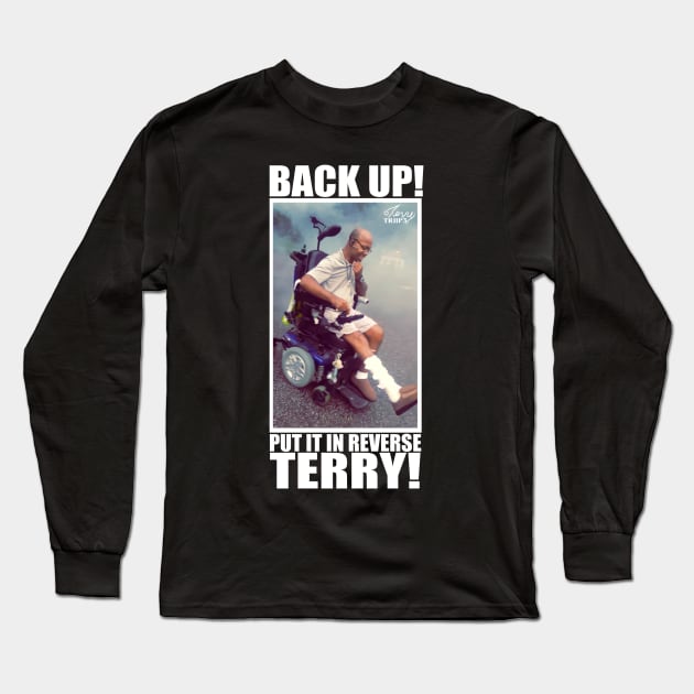 Back Up! Terry Photo Long Sleeve T-Shirt by Back It Up, Terry! *OFFICIAL*